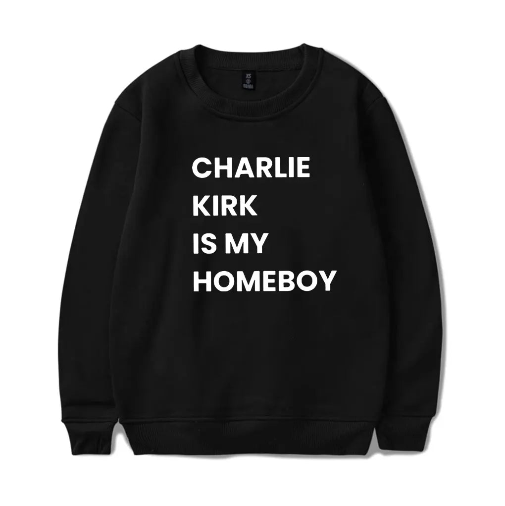 Charlie Kirk Is My Homeboy Sweatshirt